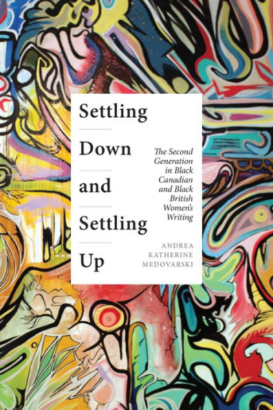 Settling Down and Up: The Second Generation Black Canadian British Women's Writing