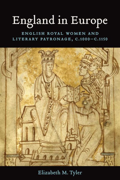 England Europe: English Royal Women and Literary Patronage, c.1000-c.1150