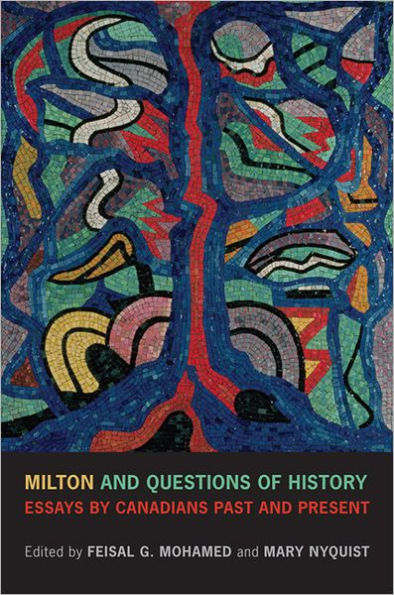 Milton and Questions of History: Essays by Canadians Past and Present