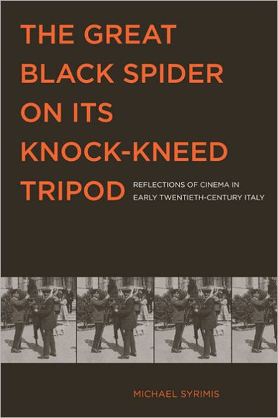 The Great Black Spider on Its Knock-Kneed Tripod: Reflections of Cinema in Early Twentieth-Century Italy