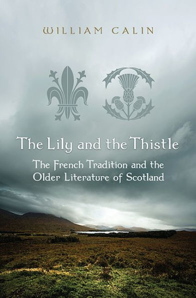 the Lily and Thistle: French Tradition Older Literature of Scotland