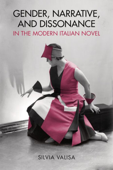 Gender, Narrative, and Dissonance the Modern Italian Novel