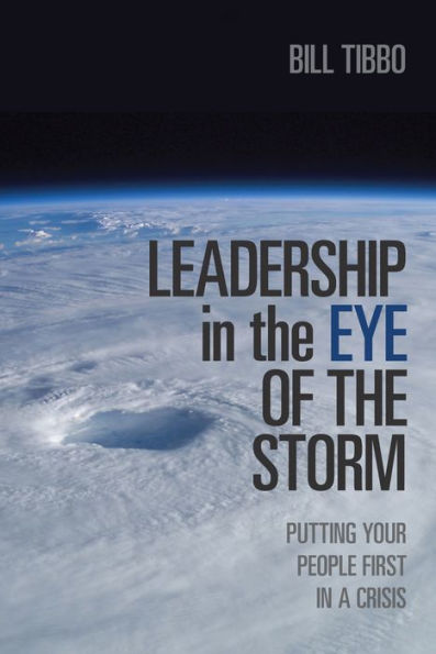Leadership the Eye of Storm: Putting Your People First a Crisis