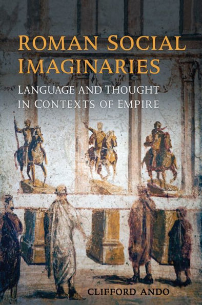 Roman Social Imaginaries: Language and Thought the Context of Empire