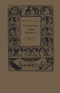 Title: Christening Pagan Mysteries: Erasmus in Pursuit of Wisdom, Author: Marjorie O'Rourke Boyle