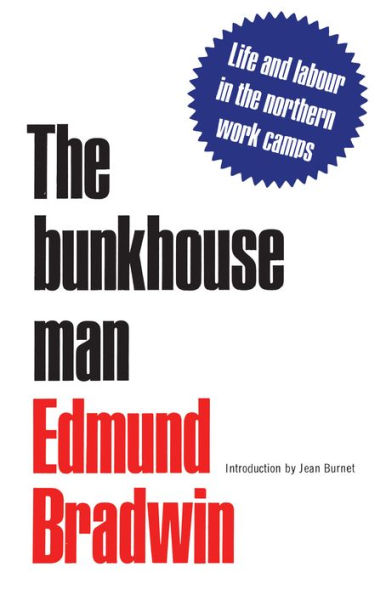 The Bunkhouse Man: Life and Labour in the Northern Work Camps
