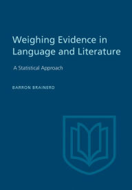 Title: Weighting Evidence in Language and Literature: A Statistical Approach, Author: Barron Brainerd