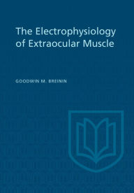 Title: Electrophysiology of Extraocular Muscle, Author: Goodwin Breinin