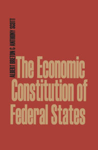 Title: The Economic Constitution of Federal States, Author: Albert Breton