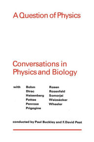 Title: A Question of Physics: Conversations in Physics and Biology, Author: Paul Buckley