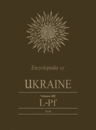 Title: Encyclopedia of Ukraine: Volume III: L-Pf, Author: Danylo  Husar Struk
