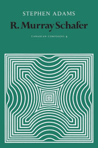 Title: R. Murray Schafer, Author: Stephen Adams