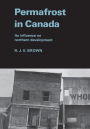 Permafrost in Canada: Its Influence on Northern Development