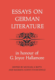Title: Essays on German Literature: In Honour of G. Joyce Hallamore, Author: Michael S. Batts
