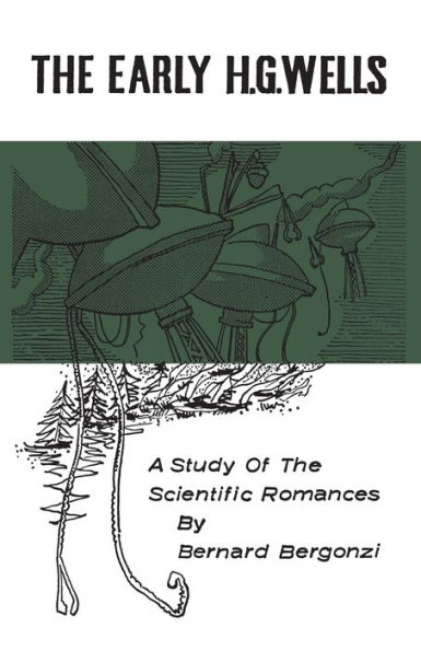 The Early H.G. Wells: A Study of the Scientific Romances