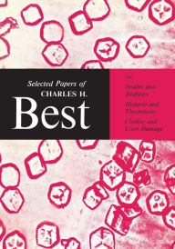 Title: Selected Papers of Charles H. Best, Author: Charles Herbert Best