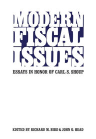 Title: Modern Fiscal Issues: Essays in Honour of Carl S. Shoup, Author: Richard M. Bird