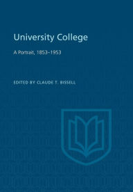 Title: University College: A Portrait, 1853-1953, Author: Claude Bissell