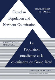 Title: Canadian Population and Northern Colonization, Author: Vincent W. Bladen