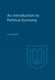Title: An Introduction to Political Economy, Author: Vincent W. Bladen
