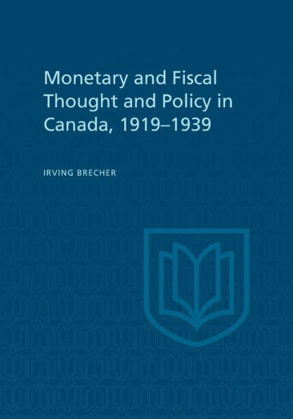 Monetary and Fiscal Thought and Policy in Canada, 1919-1939