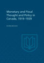 Monetary and Fiscal Thought and Policy in Canada, 1919-1939