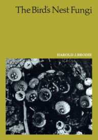 Title: The Bird's Nest Fungi, Author: Harold J. Brodie
