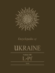 Title: Encyclopedia of Ukraine,Volume III: L-Pf, Author: Danylo Husar Struk