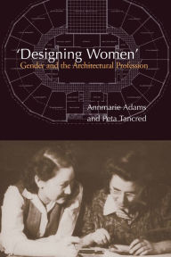 Title: 'Designing Women': Gender and the Architectural Profession, Author: Annmarie Adams