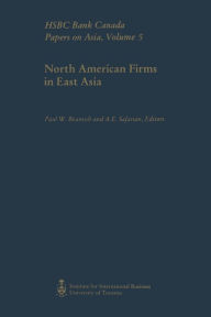 Title: North American Firms in East Asia: HSBC Bank Canada Papers on Asia, Volume 5, Author: Paul Beamish