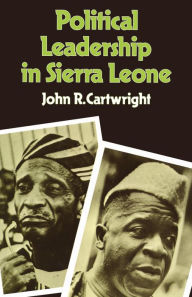 Title: Political Leadership in Sierra Leone, Author: John Cartwright