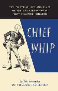 Title: Chief Whip, Author: Eric Alexander