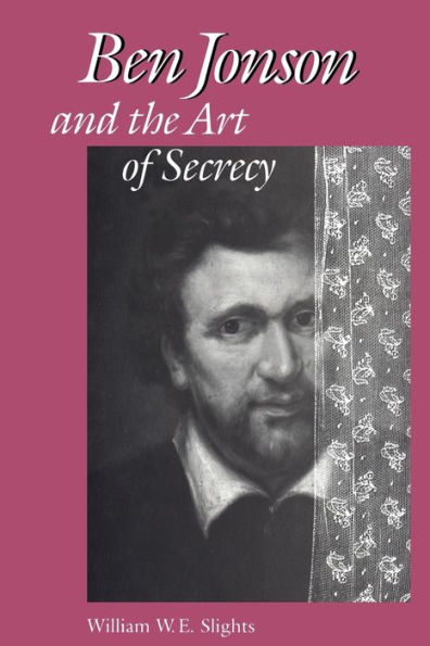 Ben Jonson and the Art of Secrecy