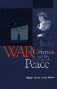Title: War Crimes and the Culture of Peace, Author: Louise Arbour
