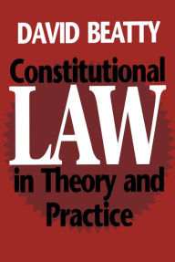 Title: Constitutional Law in Theory and Practice, Author: David Beatty