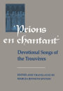 Prions en Chantant: Devotional Songs of the Trouvères
