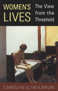 Title: Women's Lives: The View from the Threshold, Author: Carolyn G. Heilbrun