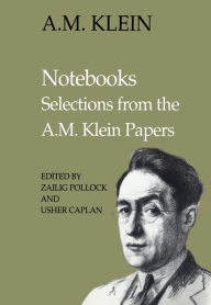 Title: Notebooks: Selections from the A.M. Klein Papers (Collected Works of A.M. Klein), Author: A.M. Klein