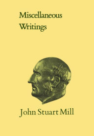Title: Miscellaneous Writings: Volume XXXI, Author: John Stuart Mill