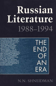 Title: Russian Literature, 1988-1994: The End of an Era, Author: Norman Shneidman