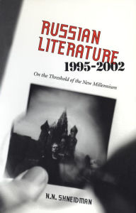 Title: Russian Literature, 1995-2002: On the Threshold of a New Millennium, Author: Norman Shneidman