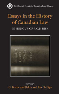 Title: Essays in the History of Canadian Law: In Honour of R.C.B. Risk, Author: George Blain Baker
