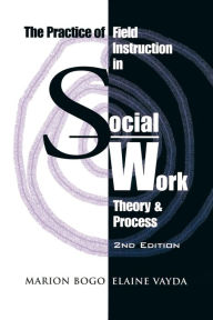 Title: The Practice of Field Instruction in Social Work: Theory and Process (Second Edition), Author: Marion Bogo