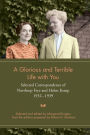 A Glorious and Terrible Life With You: Selected Correspondence of Northrop Frye and Helen Kemp, 1932-1939