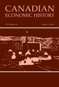 Title: Canadian Economic History, Author: W.T. Easterbrook