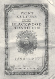 Title: Print Culture and the Blackwood Tradition, Author: David Finkelstein