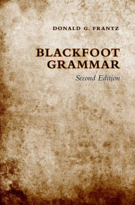 Title: Blackfoot Grammar, Author: Donald G. Frantz