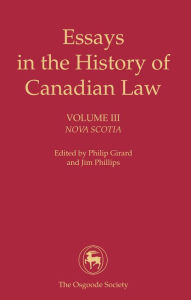 Title: Essays in the History of Canadian Law: Nova Scotia, Author: Philip Girard