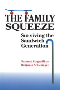 Title: The Family Squeeze: Surviving the Sandwich Generation, Author: Suzanne Kingsmill