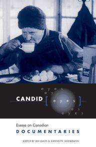 Title: Candid Eyes: Essays on Canadian Documentaries, Author: Jim Leach